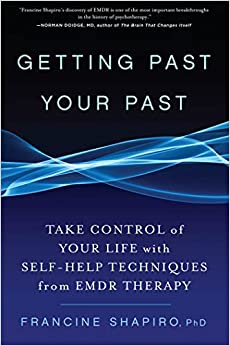 Getting Past Your Past: Take Control of Your Life With Self-Help Techniques from EMDR Therapy
