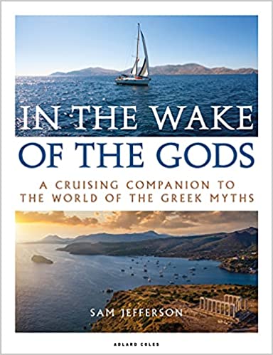In the Wake of the Gods: A cruising companion to the world of the Greek myths