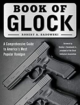 Book of Glock: A Comprehensive Guide to America's Most Popular Handgun (English Edition)