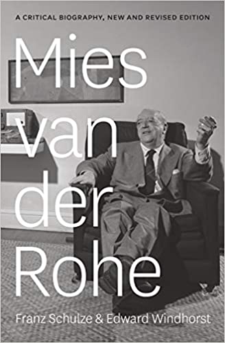 Mies van der Rohe: A Critical Biography, New and Revised Edition