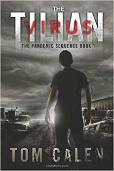 The Tilian Virus: Volume 1 (The Pandemic Sequence) by Tom Calen (2013-11-26)