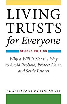 Living Trusts for Everyone: Why a Will Is Not the Way to Avoid Probate, Protect Heirs, and Settle Estates (Second Edition)