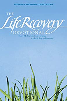 The Life Recovery Devotional: Thirty Meditations from Scripture for Each Step in Recovery