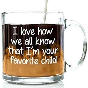 I’m Your Favorite Child Funny Glass Coffee Mug – Best Valentine's Day Gift Cup for Mom and Dad From Son or Daughter – Birthday or Valentines Present Idea for Parents, Men Women Him Her