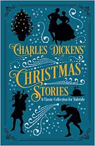 Charles Dickens' Christmas Stories: A Classic Collection for Yuletide