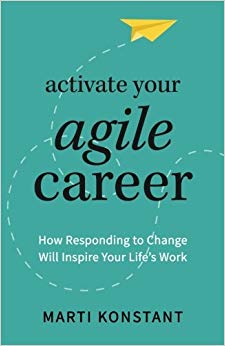 Activate Your Agile Career: How Responding to Change Will Inspire Your Life's Work