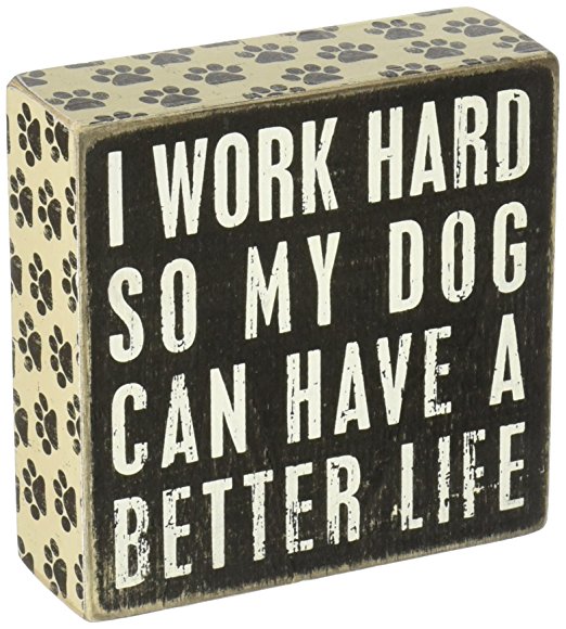 Primitives by Kathy Wood Box Sign, Dog a Better Life, 5-Inch by 5-Inch
