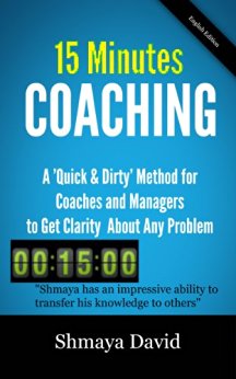 15 Minutes Coaching: A "Quick & Dirty" Method for Coaches and Managers to Get Clarity About Any Problem (Tools for Success Book 2)