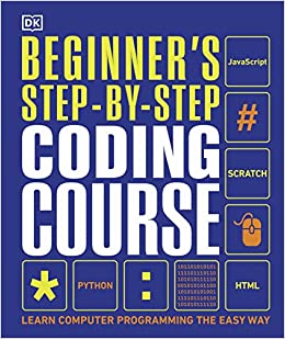 Beginner's Step-by-Step Coding Course: Learn Computer Programming the Easy Way