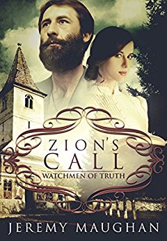 Zion's Call Volume 1 - Watchmen of Truth: A LDS Historical Novel