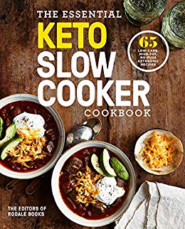 The Essential Keto Slow Cooker Cookbook: 65 Low-Carb, High-Fat, No-Fuss Ketogenic Recipes: A Keto Diet Cookbook