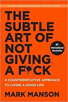 The Subtle Art of Not Giving a F*ck (Smiths UK): A Counterintuitive Approach to Living a Good Life