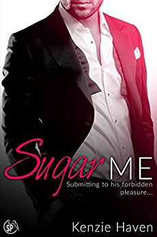 Sugar Me: Submitting to his forbidden pleasure... (Obeying Daddy's Best Friend Book 1)