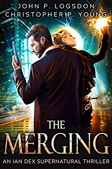 The Merging (Ian Dex Supernatural Thriller Book 1)