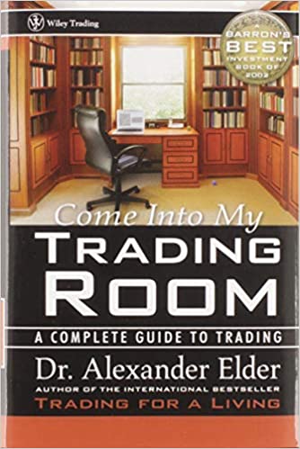 Come Into My Trading Room: A Complete Guide to Trading