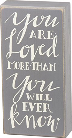 Primitives by Kathy You Are Loved More Than You Will Ever Know Box Sign