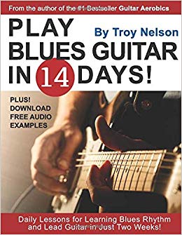 PLAY BLUES GUITAR IN 14 DAYS: Daily Lessons for Learning Blues Rhythm and Lead Guitar in Just Two Weeks! (Play Guitar in 14 Days)