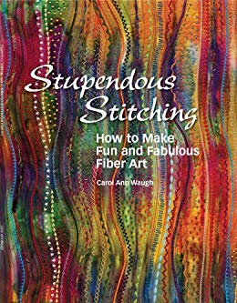 Stupendous Stitching: How to Make Fun and Fabulous Fabric Art