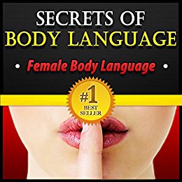 Body Language: Secrets of Body Language - Female Body Language. Learn to Tell if She's Interested or Not!