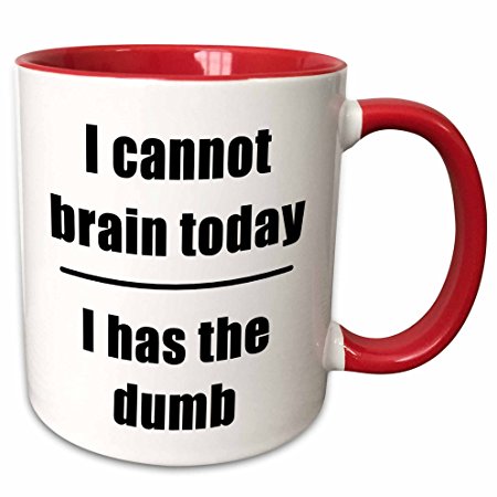 3dRose mug_223685_5 I Cannot Brain Today I Has The Dumb Black - Two Tone Red Mug, 11oz