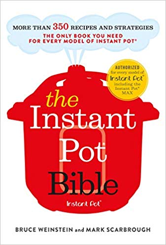 The Instant Pot Bible: The only book you need for every model of instant pot – with more than 350 recipes