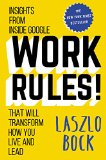 Work Rules Insights from Inside Google That Will Transform How You Live and Lead