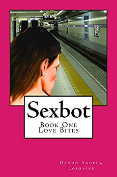 SEXBOT: Book One -  Love Bites