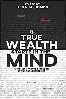True Wealth Starts in the Mind: Whatever man puts his mind on, it will not be denied him