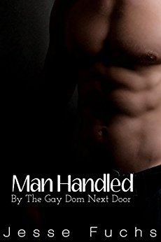 Man Handled: By The Gay Dom Next Door (His Neighbour's Secret Book 3)