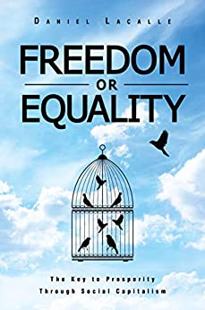 Freedom or Equality: The Key to Prosperity Through Social Capitalism