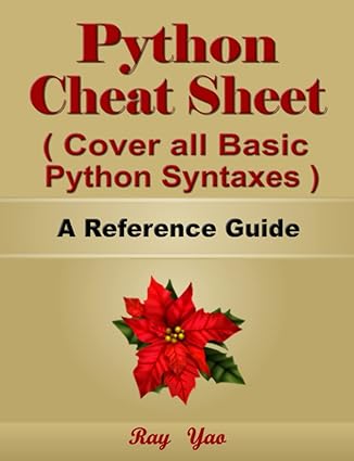 Python Cheat Sheet, Cover all Basic Python Syntaxes, A Reference Guide: Python Programming Synatx Book, Syntax Table & Chart, Quick Study Workbook (Syntax Series)