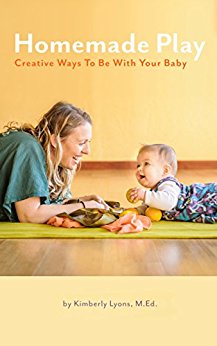 Homemade Play: Creative Ways to Be With Your Baby