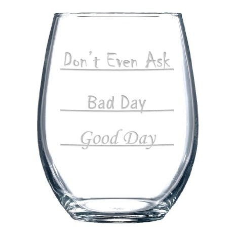 Good Day - Bad Day - Don't Even Ask Stemless Wine Glass