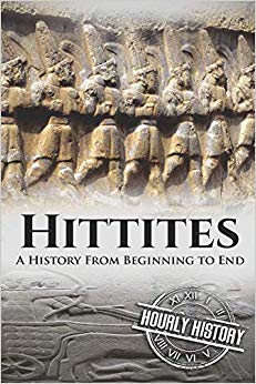 Hittites: A History from Beginning to End