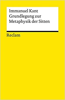 Grundlegung zur Metaphysik der Sitten: Hrsg. u. eingef. v. Theodor Valentiner (Reclams Universal-Bibliothek)