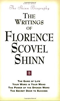 The Writings of Florence Scovel Shinn (Includes The Shinn Biography): The Game of Life/ Your Word Is Your Wand/ The Power of the Spoken Word/ The Secret Door to Success