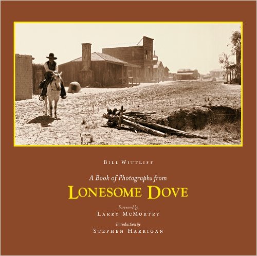 A Book of Photographs from Lonesome Dove (Wittliff Gallery of Southwestern and Mexican Photography)