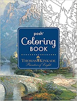 Posh Adult Coloring Book: Thomas Kinkade Designs for Inspiration & Relaxation: Volume 14 (Posh Coloring Books)