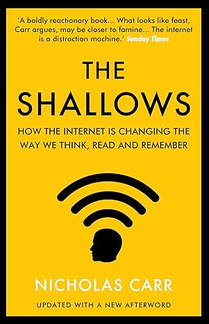 Shallows: How the Internet Is Changing the Way We Think, Read and Remember