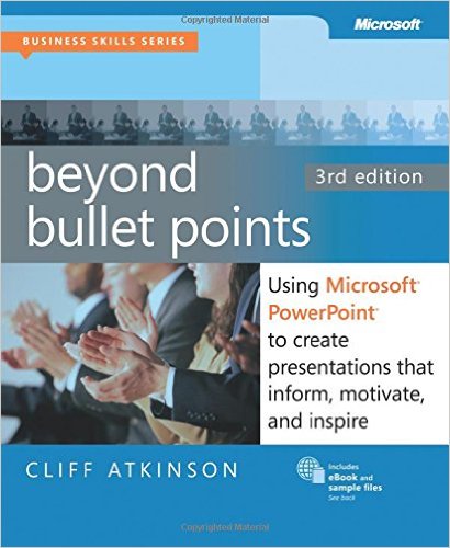 Beyond Bullet Points, 3rd Edition: Using Microsoft PowerPoint to Create Presentations That Inform, Motivate, and Inspire (3rd Edition) (Business Skills)