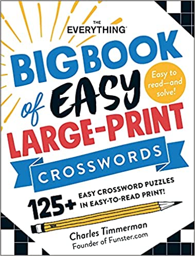 The Everything Big Book of Easy Large-Print Crosswords: 125  Easy Crossword Puzzles in Easy-to-Read Print!