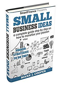 Small Business Ideas: a complete guide step by step on how to monetize your passion