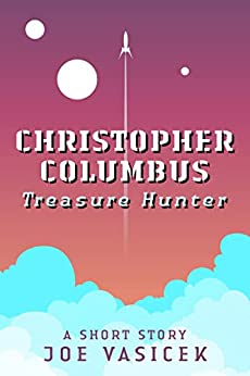 Christopher Columbus, Treasure Hunter: A Short Story (Short Story Singles)