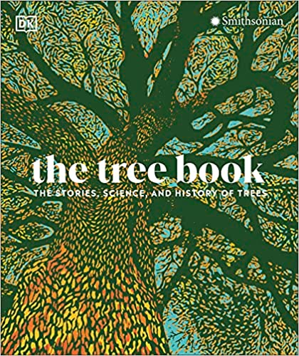 The Tree Book: The Stories, Science, and History of Trees