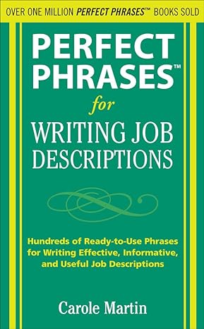 Perfect Phrases for Writing Job Descriptions: Hundreds of Ready-to-Use Phrases for Writing Effective, Informative, and Useful Job Descriptions (Perfect Phrases Series)