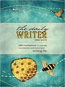 The Daily Writer: 366 Meditations to Cultivate a Productive and Meaningful Writing Life