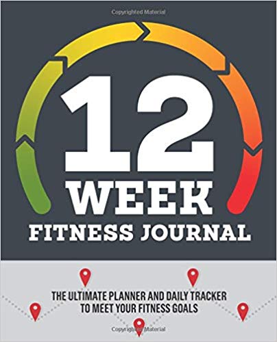 12-Week Fitness Journal: The Ultimate Planner and Daily Tracker to Meet Your Fitness Goals