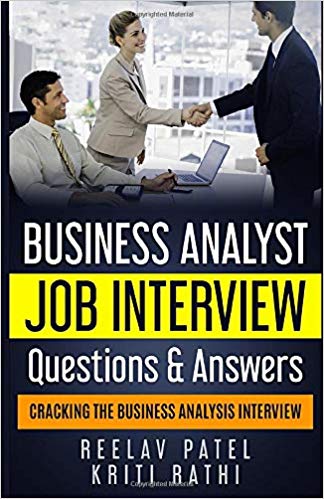 Business Analyst Interview Questions & Answers: Stand Out From The Crowd And Crack Your First BA Job Interview