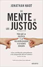 La mente de los justos: Por qué la política y la religión dividen a la gente sensata (Deusto)