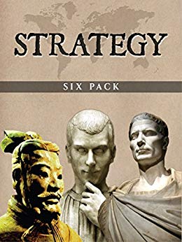 Strategy Six Pack (Illustrated): The Art of War, The Gallic Wars, Life of Charlemagne, The Prince, On War and Battle Studies